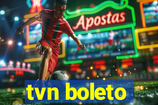 tvn boleto